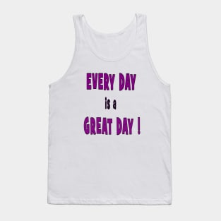 EVERY DAY is a GREAT DAY t-shirt mugs sticker magnet Tank Top